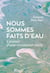 Nous sommes faits d'eau