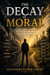 "The Decay of Moral”  Starting with a single individual, It alters the direction and the state of the world.