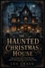 The Haunted Christmas House