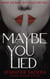 Maybe You Lied