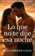 Lo que no te dije esa noche - Entre el amor y el olvido, #2