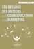 Les dessous des métiers de la communication et du marketing