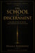 The School of Discernment: The Discipline of Depth and Controlled Application - The School of Discernment, #2