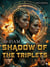 10:10 AM - Shadow of the Triplets
