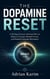 The Dopamine Reset  A 30-Day Science-Informed Plan to Reduce Cravings, Reclaim Focus, and Rebuild Everyday Motivation