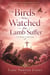 The Birds Who Watched the Lamb Suffer 12 Book Collection