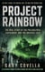 Project Rainbow: The Real Story of the Philadelphia Experiment and the Invisible Ship