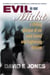 Evil in Our Midst - A Chilling Glimpse of Our Most Feared and Frightening Demons