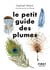 Le Petit Guide des Plumes - 70 plumes à observer et identifier - Nature - Observation