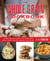 Whole Grain Cookbook - Wheat, Barley, Oats, Rye, Amaranth, Spelt, Corn, Millet, Quinoa, and More