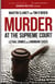 Murder at the Supreme Court - Lethal Crimes and Landmark Cases