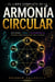 El Libro Completo de la Armonía Circular: Un sistema claro para entender, crear y reharmonizar progresiones musicales desde cero - Armonía circular, #1