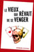 Le vieux qui rêvait de se venger