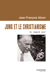 Jung et le Christianisme - Un regard neuf
