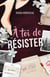 À toi de RÉSISTER