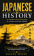 Japanese History: An Enthralling Exploration of Japan’s Past and Legends - Controversial Secrets, Buried Atrocities, and Forbidden Japanese Stories