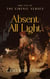 Absent All Light - The Eirenic Verses, #5