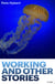 Working and Other Stories