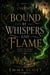 Bound By Whispers and Flame - Bound By Whispers And Flame, #3