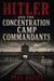 Hitler and the Concentration Camp Commandants