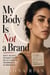 My Body Is Not a Brand