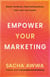 Empower Your Marketing - Master the Basics, Stop Wasting Money, and Fast Track Your Growth