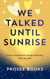 We Talked Until Sunrise