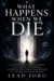 What Happens When We Die