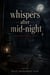 Whispers after Mid-night