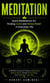 Meditation: Quick Meditations for Finding Calm and Stress Relief in Everyday Life - A Mindful Journey to Practice Awareness, Reduce Stress, Achieve Inner Peace, and Transform Your Life