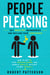 People Pleasing: Set Healthy Boundaries and Reclaim Your Confidence - How to Say No, Stop Overexplaining, and Handle Conflict Without Losing Yourself