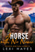 A Horse with No Name - Deepwood Mountain: Rugged Montana Cowboys