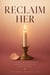 RECLAIM HER: 50 Sensual Secrets for the Woman Starting Over After Divorce