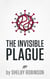 The Invisible Plague