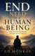 End Need of a Human Being : What We Truly Seek Beyond Survival, Success, and Love