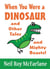 When You Were a Dinosaur (and Other Tales and Mighty Beasts)