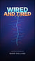 Wired and Tired