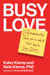 Busy Love - 27 Relationship Tools for a World That Won't Slow Down
