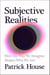 Subjective Realities - How the Way We Imagine Shapes Who We Are