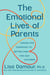 The Emotional Lives of Parents - Caring for Ourselves to Better Care for Our Children
