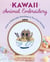 Kawaii Animal Embroidery - Learn to Embroider Stitching 12 Too-Cute Animals