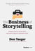 The Business of Storytelling - Inspire Action, Build Trust, and Drive Results Through Story