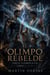 Saga El Olimpo Rebelde: Integral Libros 1, 2 y 3 - Saga El Olimpo Rebelde