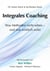 Integrales Coaching - Was Methoden nicht sehen - und was wirklich wirkt