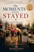 The Moments That Stayed Six Short Stories About Love, Kindness, and Second Chances
