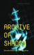Archive of Shadow - Strories from the Silent Archive