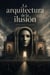 La arquitectura de la ilusión: ideología y poder
