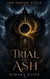 Trial of Ash: A Dark Fantasy Academy Romance - The Ashveil Cycle, #1