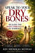 Speak to Your Dry Bones