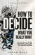 How to Decide What You Really Want